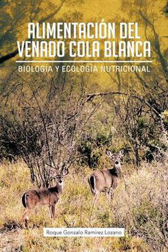 Cover image for Alimentacion del Venado Cola Blanca: Biologia y Ecologia Nutricional