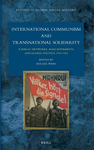 Cover image for International Communism and Transnational Solidarity: Radical Networks, Mass Movements and Global Politics, 1919-1939