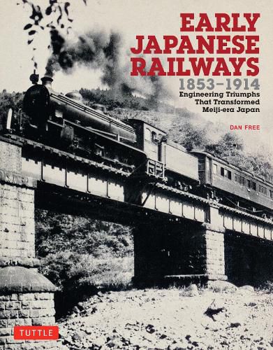 Cover image for Early Japanese Railways 1853-1914: Engineering Triumphs That Transformed Meiji-era Japan