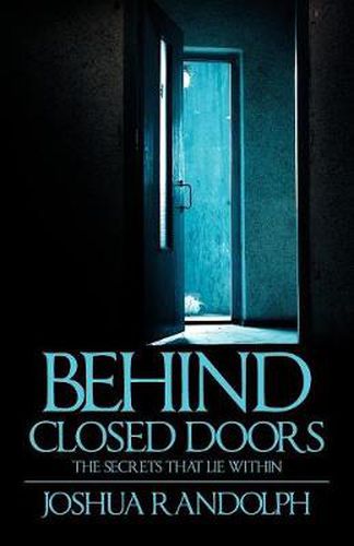 Cover image for Behind Closed Doors: The SecretsThat Lie Within