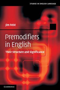 Cover image for Premodifiers in English: Their Structure and Significance