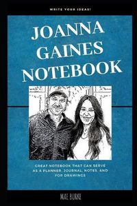 Cover image for Joanna Gaines Notebook: Great Notebook for School or as a Diary, Lined With More than 100 Pages. Notebook that can serve as a Planner, Journal, Notes and for Drawings.