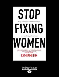 Cover image for Stop Fixing Women: Why building fairer workplaces is everyone's business