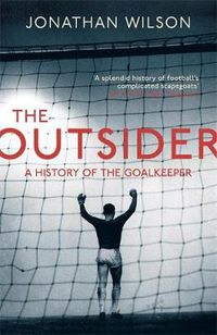 Cover image for The Outsider: A History of the Goalkeeper