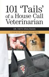 Cover image for 101 'Tails' of a House Call Veterinarian