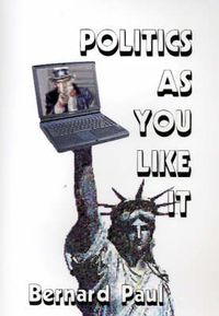 Cover image for Politics as You Like it: Commentary from the Internet an Example of Writing from the World Wide Web