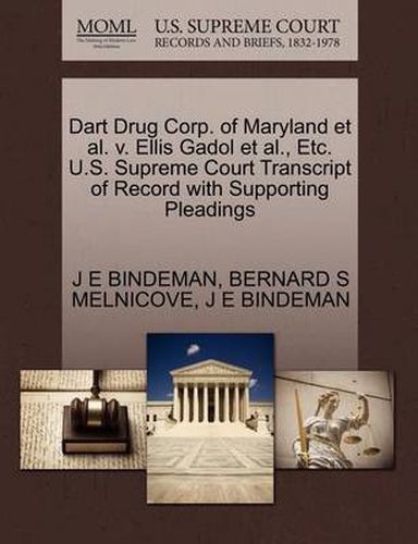 Cover image for Dart Drug Corp. of Maryland Et Al. V. Ellis Gadol Et Al., Etc. U.S. Supreme Court Transcript of Record with Supporting Pleadings