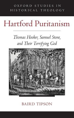 Hartford Puritanism: Thomas Hooker, Samuel Stone, and Their Terrifying God