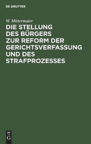 Cover image for Die Stellung des Burgers zur Reform der Gerichtsverfassung und des Strafprozesses