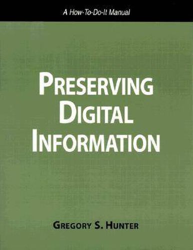 Preserving Digital Information: A How-to-do-it Manual