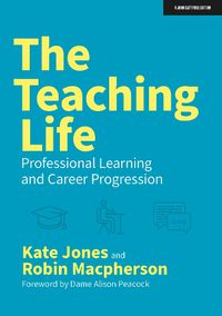 Cover image for The Teaching Life: Professional Learning and Career Progression