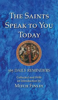 Cover image for The Saints Speak to You Today: 365 Daily Reminders