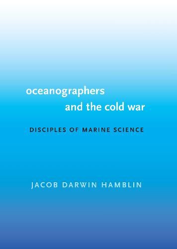 Cover image for Oceanographers and the Cold War: Disciples of Marine Science