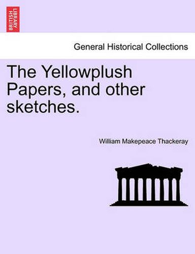 Cover image for The Yellowplush Papers, and Other Sketches.