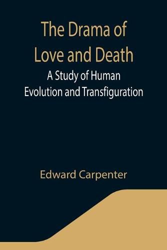 Cover image for The Drama of Love and Death: A Study of Human Evolution and Transfiguration