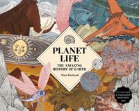Cover image for Planet Life: The Amazing History of Earth