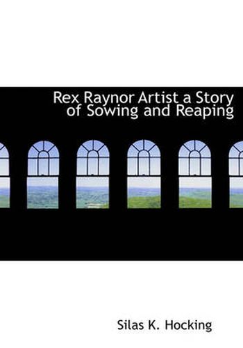 Cover image for Rex Raynor Artist a Story of Sowing and Reaping