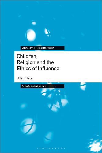 Cover image for Children, Religion and the Ethics of Influence