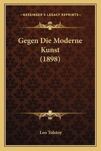 Cover image for Gegen Die Moderne Kunst (1898)