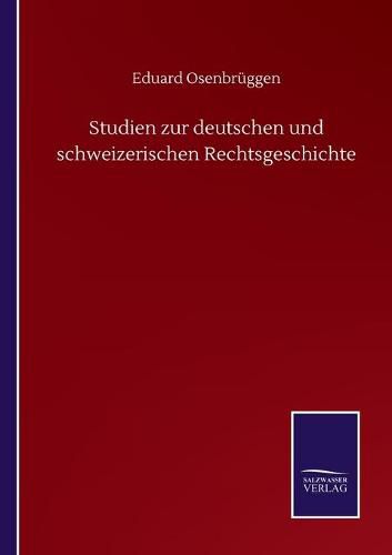 Studien zur deutschen und schweizerischen Rechtsgeschichte