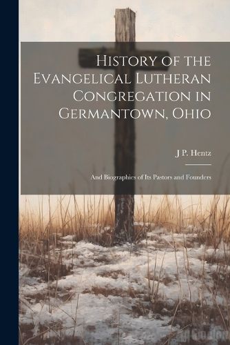 Cover image for History of the Evangelical Lutheran Congregation in Germantown, Ohio