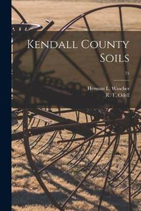 Cover image for Kendall County Soils; 75