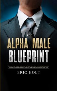 Cover image for The Alpha Male Blueprint