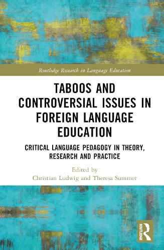 Taboos and Controversial Issues in Foreign Language Education: Critical Language Pedagogy in Theory, Research and Practice