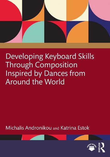 Cover image for Developing Keyboard Skills Through Composition Inspired by Dances from Around the World