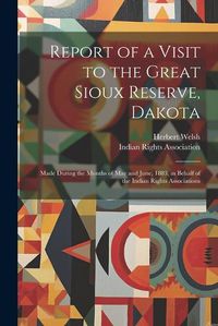 Cover image for Report of a Visit to the Great Sioux Reserve, Dakota