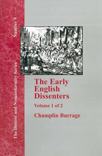 The Early English Dissenters In the Light of Recent Research (1550-1641) - Vol. 1