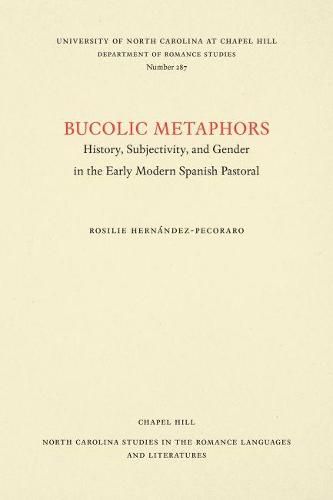Cover image for Bucolic Metaphors: History, Subjectivity, and Gender in the Early Modern Spanish Pastoral