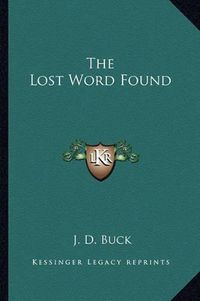 Cover image for The Lost Word Found the Lost Word Found