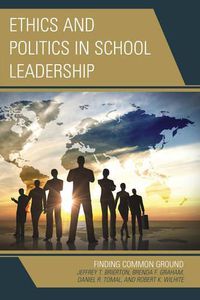 Cover image for Ethics and Politics in School Leadership: Finding Common Ground