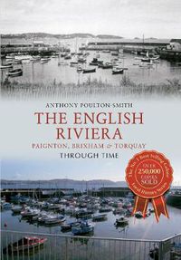 Cover image for The English Riviera: Paignton, Brixham & Torquay Through Time