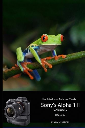 Cover image for The Friedman Archives Guide to Sony's A1 II - Volume 2 (B&W Edition)