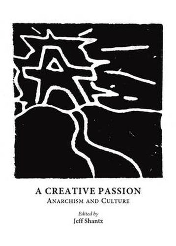 Cover image for A Creative Passion: Anarchism and Culture