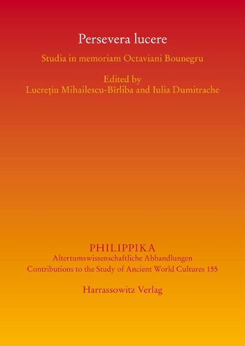 Cover image for Persevera Lucere: Studia in Memoriam Octaviani Bounegru