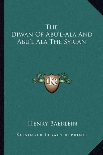 Cover image for The Diwan of Abu'l-ALA and Abu'l ALA the Syrian