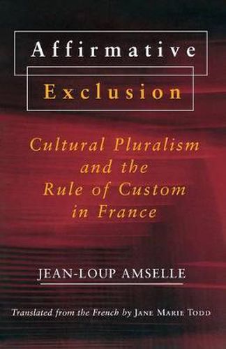 Cover image for Affirmative Exclusion: Cultural Pluralism and the Role of Custom in France