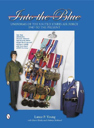 Cover image for Into the Blue: Uniforms of the United States Air Force, 1947 to the Present: Vol Two: Distinctive Uniforms, Formal and Informal Uniforms