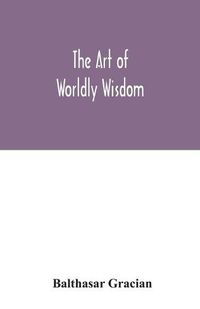 Cover image for The art of worldly wisdom
