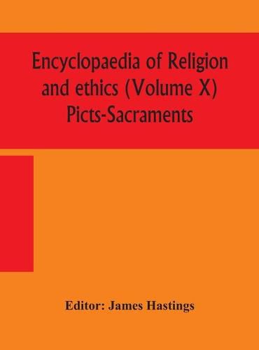 Cover image for Encyclopaedia of religion and ethics (Volume X) Picts-Sacraments