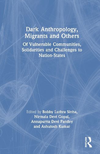 Cover image for Dark Anthropology, Migrants and Others