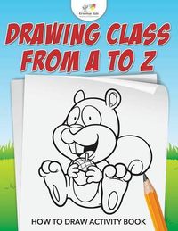 Cover image for Drawing from A to Z: How to Draw Activity Book