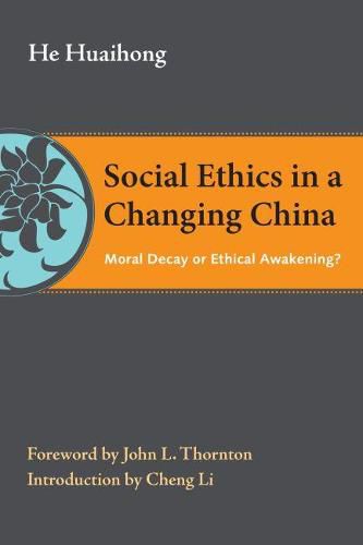 Social Ethics in a Changing China: Moral Decay or Ethical Awakening?