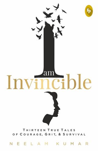 Cover image for I am Invincible, Thirteen True Tales of Courage, Grit, & Survival