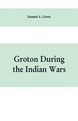 Cover image for Groton during the Indian wars