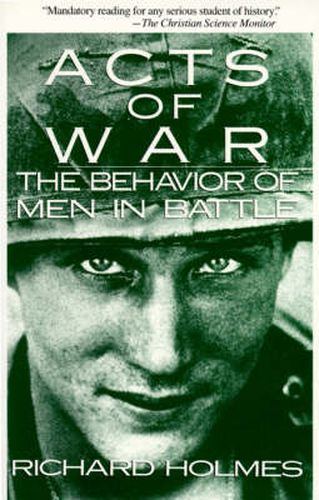 Acts of War: The Behavior of Men in Battle