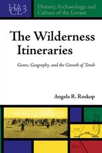 Cover image for The Wilderness Itineraries: Genre, Geography, and the Growth of Torah